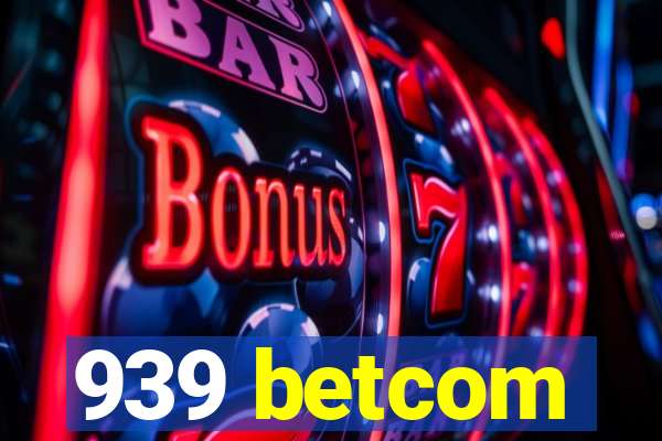 939 betcom